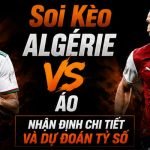 soi kèo Algérie VS Áo